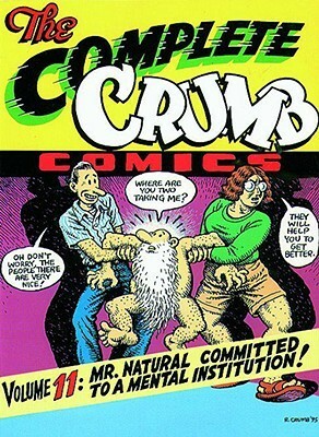 The Complete Crumb Comics, Vol. 11: Mr. Natural Committed to a Mental Institution! by Robert Crumb