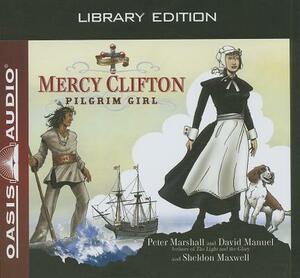 Mercy Clifton (Library Edition): Pilgrim Girl by David Manuel, Sheldon Maxwell, Peter Marshall