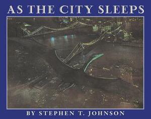 As the City Sleeps by Stephen T. Johnson