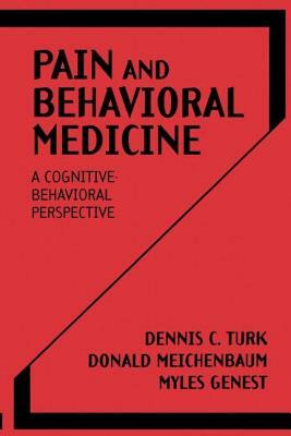 Pain and Behavioral Medicine: A Cognitive-Behavioral Perspective by Donald Meichenbaum, Dennis C. Turk, Turk