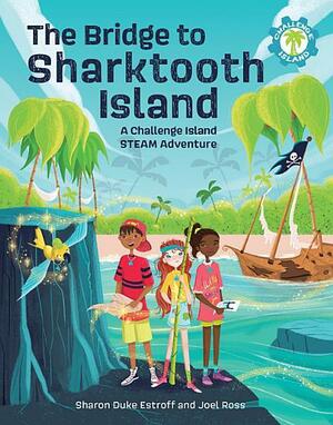 The Bridge to Sharktooth Island: A Challenge Island Steam Adventure by Sharon Duke Estroff, Joel Ross, Mónica de Rivas