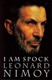 I Am Spock by Leonard Nimoy