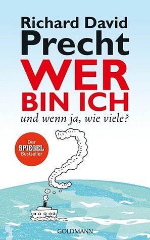 Wer bin ich - und wenn ja, wie viele? by Richard David Precht