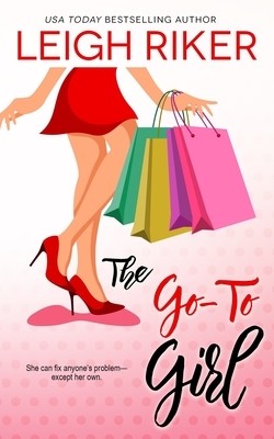 The Go-To Girl by Leigh Riker