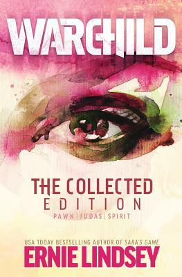Warchild: The Collected Edition by Ernie Lindsey