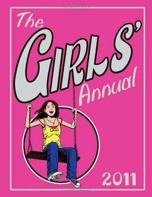 The Girls' Annual 2011 by Michael O'Mara Books