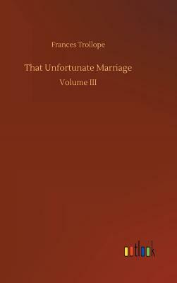 That Unfortunate Marriage by Frances Trollope