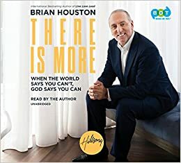 There Is More: When the World Says You Can't, God Says You Can by Brian Houston