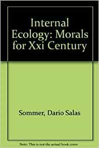 Internal Ecology Morals For Xxi Century by Dario Salas Sommer