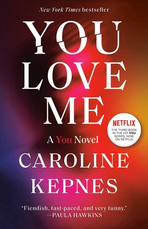 You Love Me: A You Novel by Caroline Kepnes