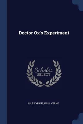Doctor Ox's Experiment by Jules Verne, Paul Verne