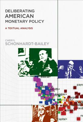 Deliberating American Monetary Policy: A Textual Analysis by Cheryl Schonhardt-Bailey