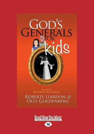 God's Generals for Kids/Kathryn Kuhlman: Volume 1 by Roberts Liardon