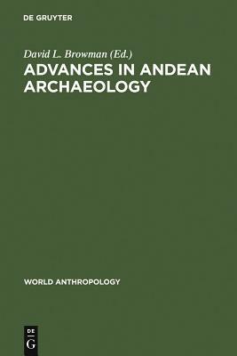 Advances in Andean Archaeology by 