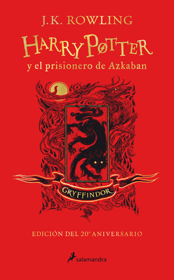 Harry Potter Y El Prisionero de Azkaban - Edición Gryffindor by J.K. Rowling