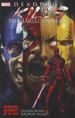 Deadpool Kills the Marvel Universe by Cullen Bunn