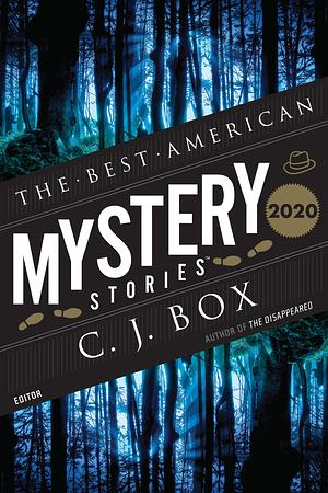 The Best American Mystery Stories 2020: A Collection by Otto Penzler, David Dean, C.J. Box, C.J. Box