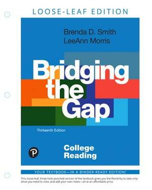 Bridging the Gap: College Reading, Loose-Leaf Edition by Leeann Morris, Brenda Smith