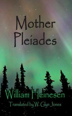 Mother Pleiades: A Story from the Dawn of Time by William Heinesen