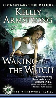 Waking the Witch by Kelley Armstrong