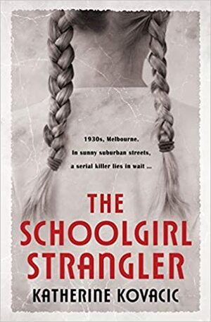 The Schoolgirl Strangler by Katherine Kovacic