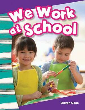 We Work at School (Kindergarten) by Sharon Coan