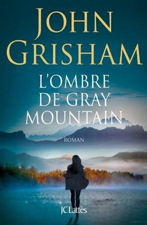 L'ombre de Gray Mountain by John Grisham