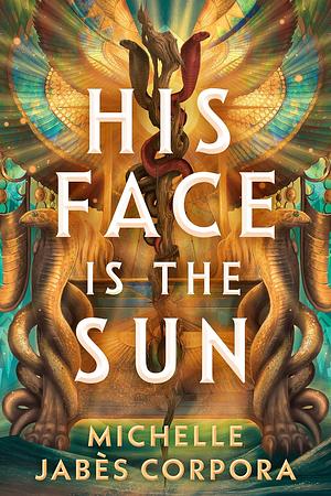 His Face Is the Sun by Michelle Jabès Corpora