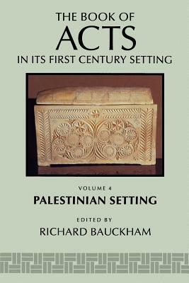 The Book of Acts in Its Palestinian Setting by Richard Bauckham