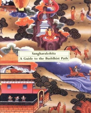 A Guide To The Buddhist Path by Sangharakshita