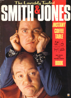 The Lavishly Tooled Smith and Jones Instant Coffee Table Book by Clive Anderson, Griff Rhys Jones, Rory McGrath