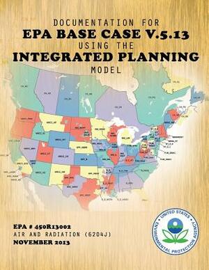 Documentation for EPA Base Case v.5.13 Using the Integrated Planning Model by U. S. Environmental Protection Agency