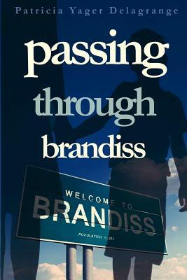 Passing Through Brandiss by Patricia Yager Delagrange