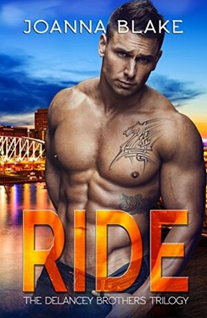 Ride: The Complete Delancey Brothers Trilogy by Joanna Blake