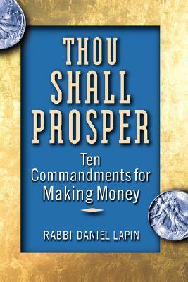 Thou Shall Prosper: Ten Commandments for Making Money by Daniel Lapin