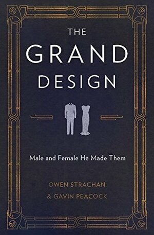 The Grand Design: Male and Female He Made Them by Gavin Peacock, Owen Strachan