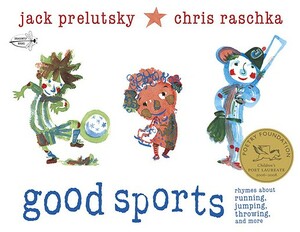 Good Sports: Rhymes about Running, Jumping, Throwing, and More by Jack Prelutsky