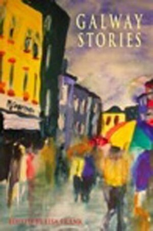 Galway Stories: Twenty Stories Set in the Neighbourhoods of Galway City and County by Des Kenny, Kevin Barry, Lisa Frank, Nuala Ní Chonchúir, Mary Costello, Mike McCormack