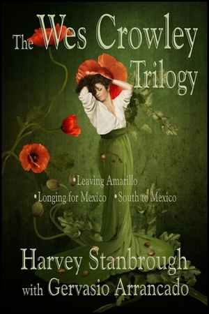 The Wes Crowley Trilogy by Gervasio Arrancado, Harvey Stanbrough