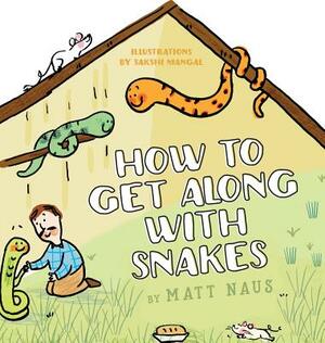 How To Get Along With Snakes by Matt Naus