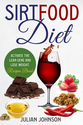 The sirtfood diet: Activate the lean gene and lose weight. Recipes book by Julian Johnson