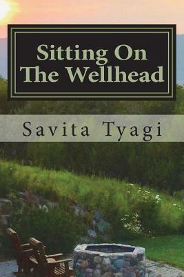 Sitting On The Wellhead by Savita Tyagi
