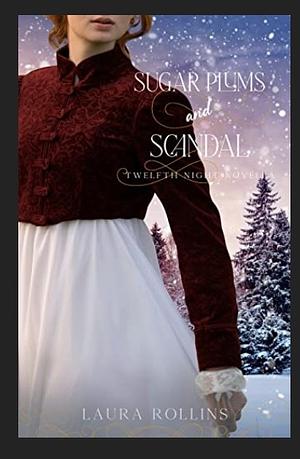 Sugar Plums and Scandal by Laura Rollins