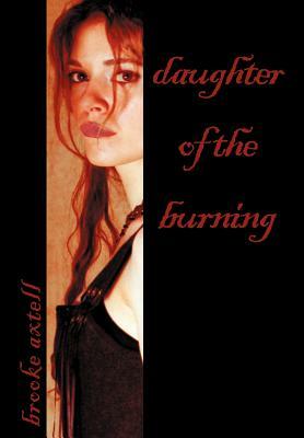 Daughter of the Burning by Brooke Axtell