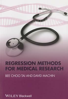 Regression Methods for Medical Research by David Machin, Bee Choo Tai