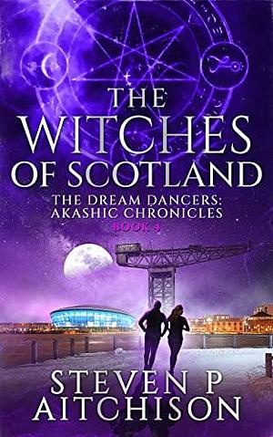 The Witches of Scotland Book 4 by Steven P. Aitchison, Steven P. Aitchison