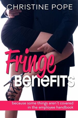 Fringe Benefits by Christine Pope