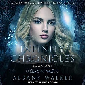 Infinity Chronicles by Albany Walker, Heather Costa