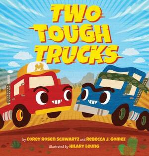 Two Tough Trucks by Corey Rosen Schwartz, Rebecca J. Gomez