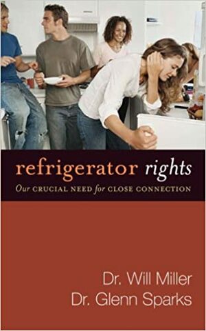 Refrigerator Rights: Our Crucial Need For Close by Glenn Grayson Sparks, Will Miller